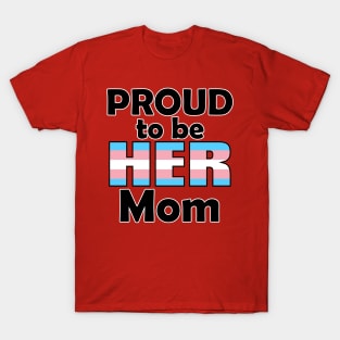 Proud to be HER Mom (Trans Pride) T-Shirt